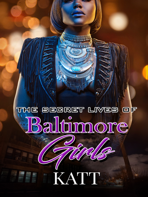 Title details for The Secret Lives of Baltimore Girls by Katt - Available